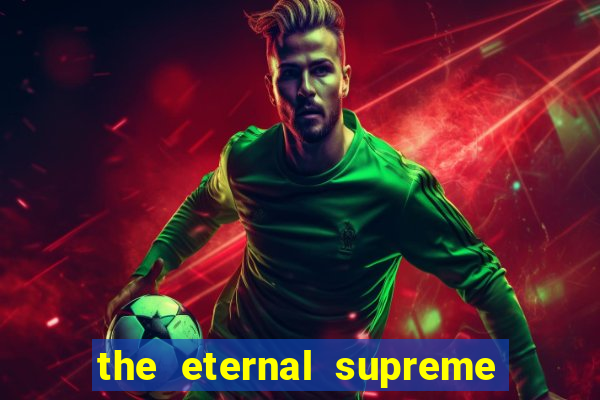 the eternal supreme pt br